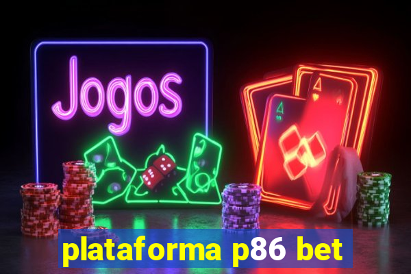 plataforma p86 bet